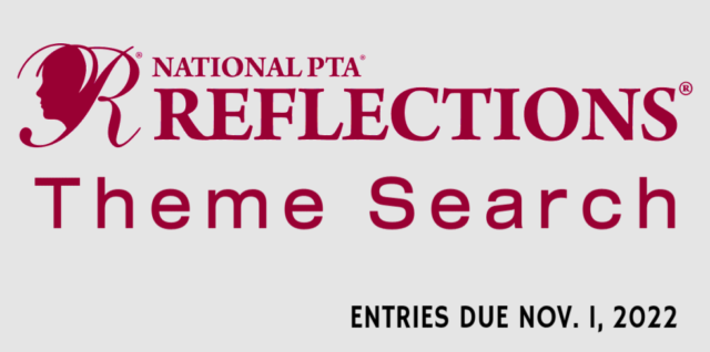 National PTA Reflections Theme Search: Entries due November 1, 2022