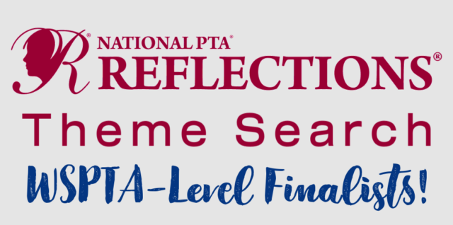 National PTA Reflections Theme Search WSPTA-Level Finalists!