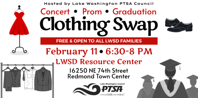 CLOTHING SWAP: Concert Attire - Prom and Formal Wear - Graduation Robes! Free & open to all LWSD families! Feb. 11, 6:30 to 8 pm, LWSD Resource Center. Hosted by LWPTSA Council